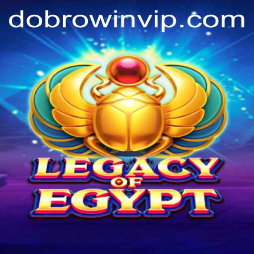 Exploring the World of LegacyOfEgypt: A Mythical Adventure with Dobrowin